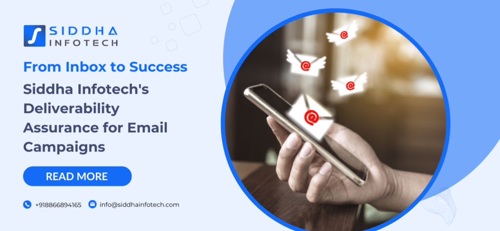 From Inbox to Success: Siddha Infotech’s Deliverability Assurance for Email Campaigns